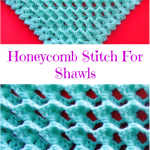 Honeycomb Stitch For Shawls