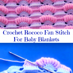 Crochet Rococo Fan Stitch For Baby Blankets